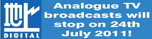 Analogue TV broadcasts will stop on 24th July 2011! 
