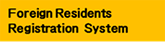 Foreign Residents Registration System(Open link in a new browser window)