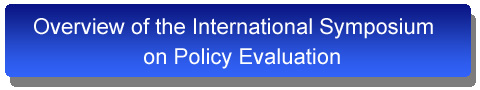 Overview of the International Symposium
 on Policy Evaluation