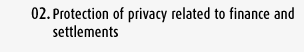 Protection of privacy related to finance and settlements