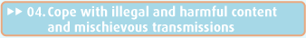 Cope with illegal and harmful content and mischievous transmissions