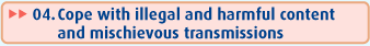 Cope with illegal and harmful content and mischievous transmissions