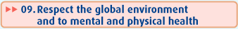 Respect the global environment and to mental and physical health