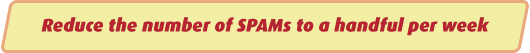 Reduce the number of SPAMs to a handful per week